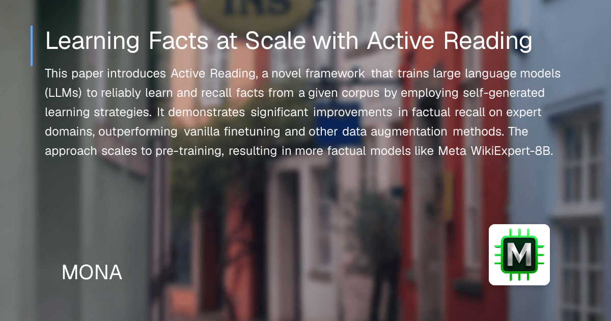Learning Facts at Scale with Active Reading | MONA