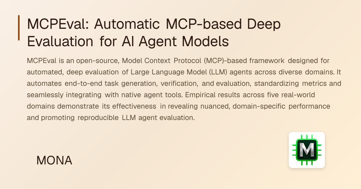 MCPEval: Automatic MCP-based Deep Evaluation for AI Agent Models | MONA